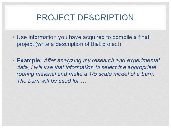 PROJECT DESCRIPTION • Use information you have acquired to compile a final project (write