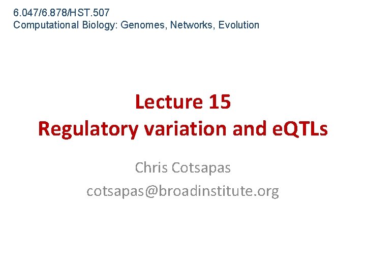6. 047/6. 878/HST. 507 Computational Biology: Genomes, Networks, Evolution Lecture 15 Regulatory variation and