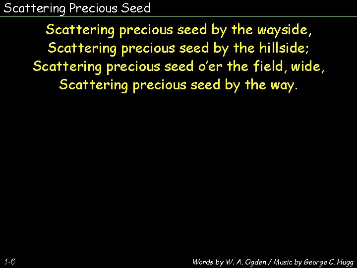 Scattering Precious Seed Scattering precious seed by the wayside, Scattering precious seed by the