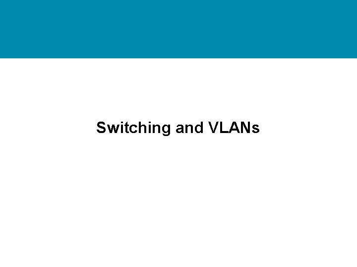 Switching and VLANs 