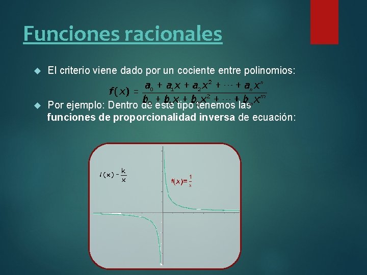 Funciones racionales El criterio viene dado por un cociente entre polinomios: Por ejemplo: Dentro Funciones racionales El criterio viene dado por un cociente entre polinomios: Por ejemplo: Dentro