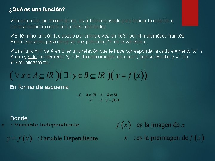 ¿Qué es una función? üUna función, en matemáticas, es el término usado para indicar