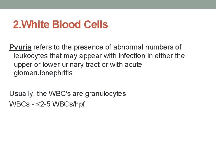 2. White Blood Cells Pyuria refers to the presence of abnormal numbers of leukocytes