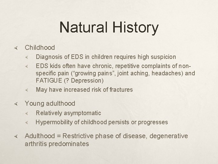 Natural History Childhood Diagnosis of EDS in children requires high suspicion EDS kids often