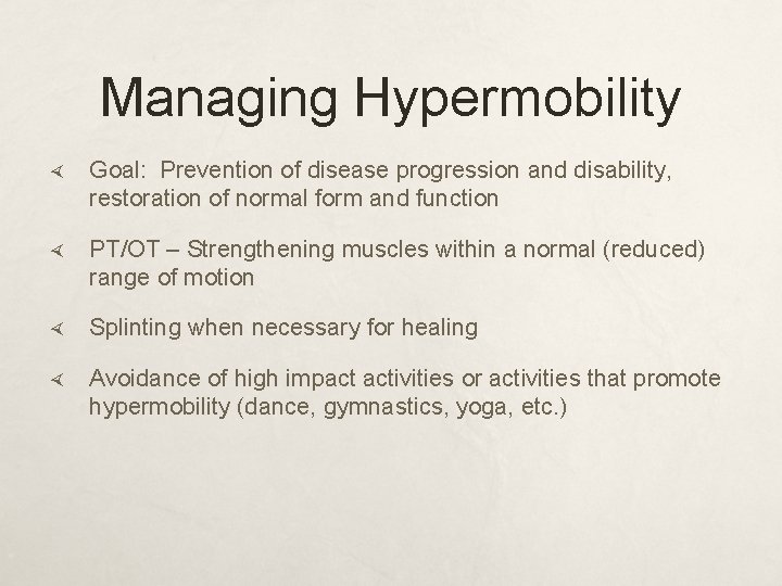 Managing Hypermobility Goal: Prevention of disease progression and disability, restoration of normal form and