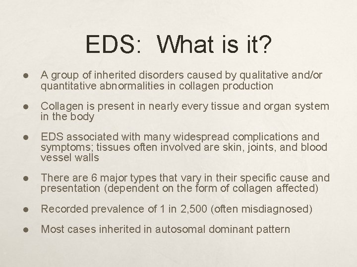 EDS: What is it? l A group of inherited disorders caused by qualitative and/or