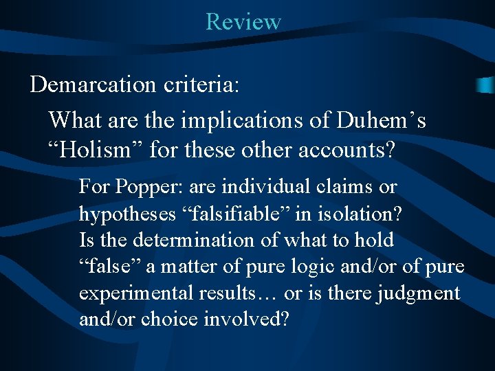 Review Demarcation criteria: What are the implications of Duhem’s “Holism” for these other accounts?