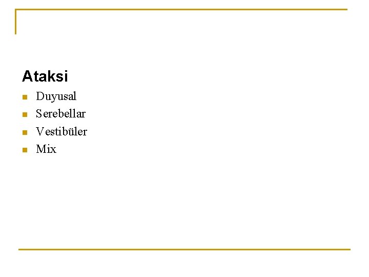 Ataksi n n Duyusal Serebellar Vestibüler Mix 