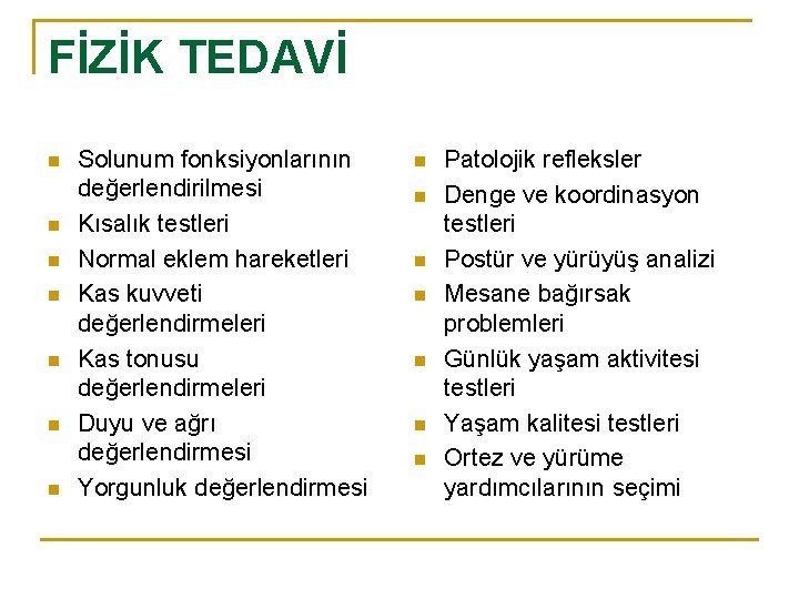 FİZİK TEDAVİ n n n n Solunum fonksiyonlarının değerlendirilmesi Kısalık testleri Normal eklem hareketleri