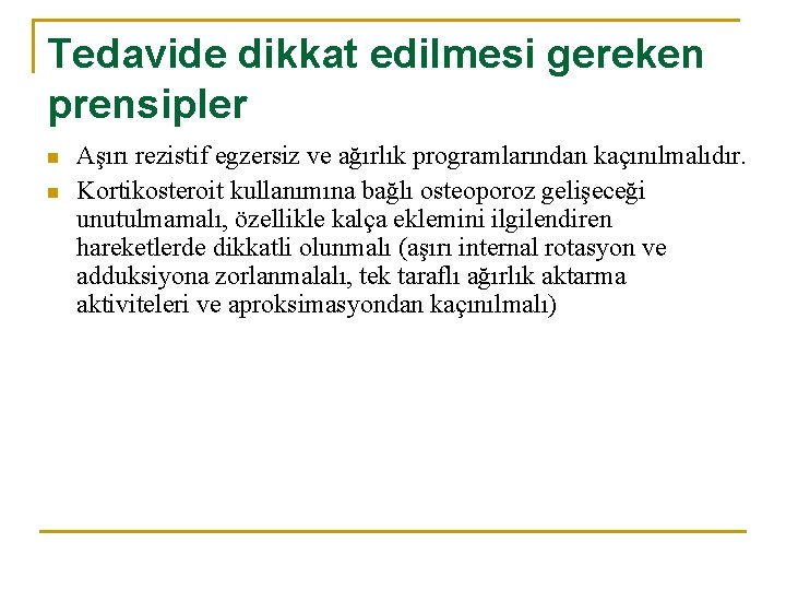 Tedavide dikkat edilmesi gereken prensipler n n Aşırı rezistif egzersiz ve ağırlık programlarından kaçınılmalıdır.