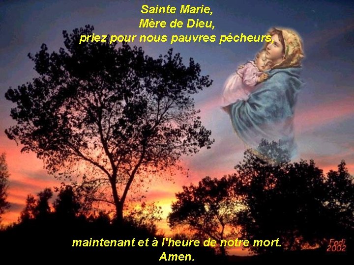 Sainte Marie, Mère de Dieu, priez pour nous pauvres pécheurs, maintenant et à l'heure