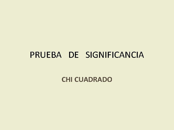 PRUEBA DE SIGNIFICANCIA CHI CUADRADO 