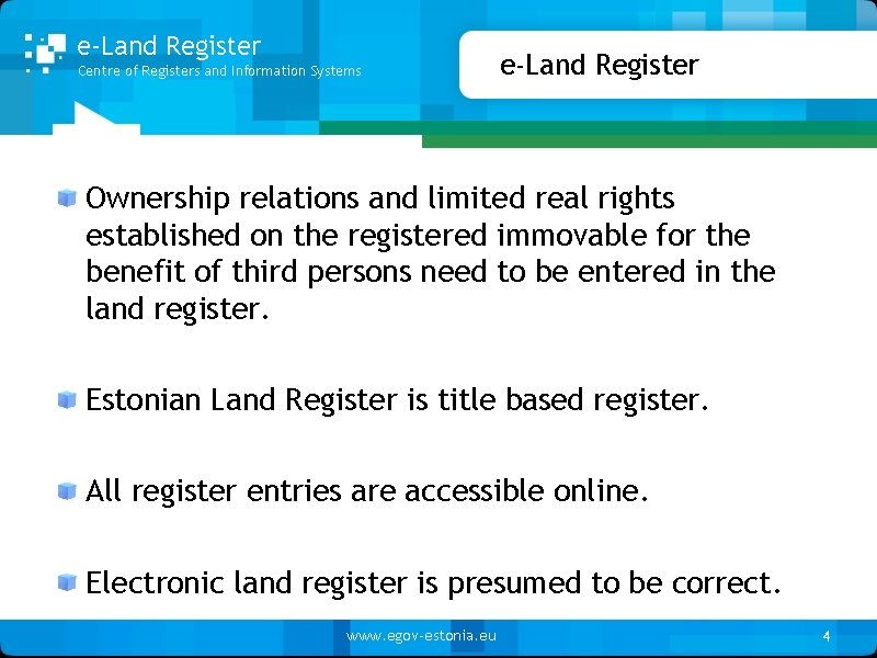 e-Land Register Centre of Registers and Information Systems e-Land Register Ownership relations and limited