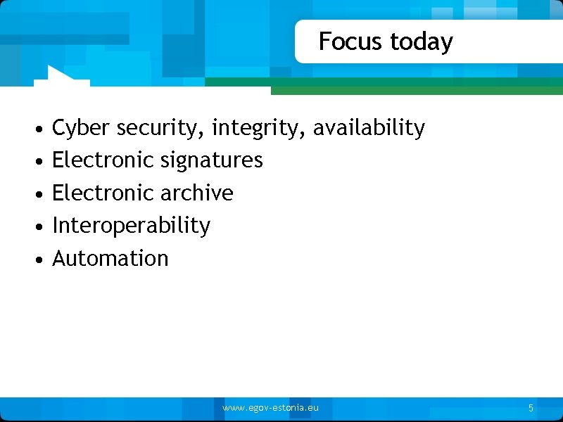 Focus today • • • Cyber security, integrity, availability Electronic signatures Electronic archive Interoperability