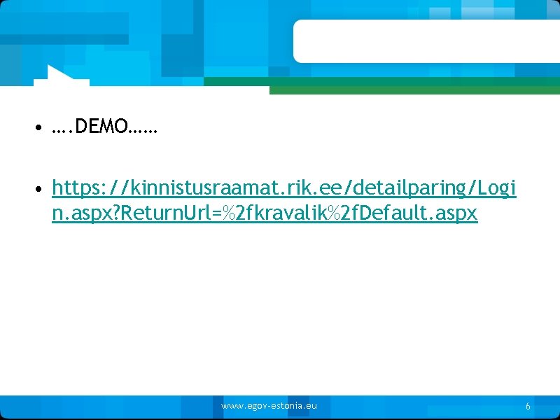  • …. DEMO…… • https: //kinnistusraamat. rik. ee/detailparing/Logi n. aspx? Return. Url=%2 fkravalik%2