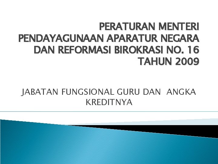 PERATURAN MENTERI PENDAYAGUNAAN APARATUR NEGARA DAN REFORMASI BIROKRASI NO. 16 TAHUN 2009 JABATAN FUNGSIONAL