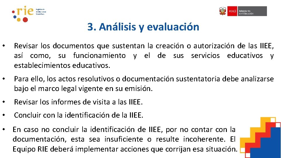 3. Análisis y evaluación • Revisar los documentos que sustentan la creación o autorización