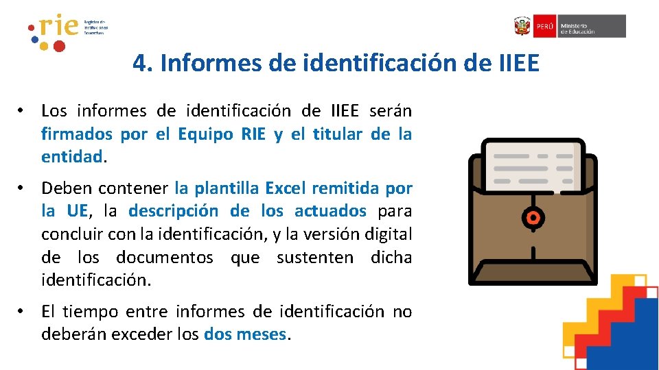 4. Informes de identificación de IIEE • Los informes de identificación de IIEE serán