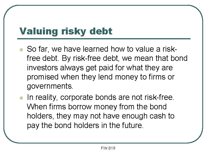 Valuing risky debt l l So far, we have learned how to value a Valuing risky debt l l So far, we have learned how to value a