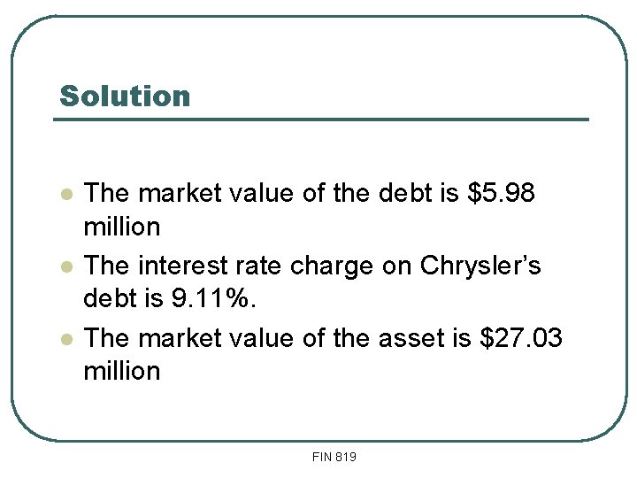 Solution l l l The market value of the debt is $5. 98 million