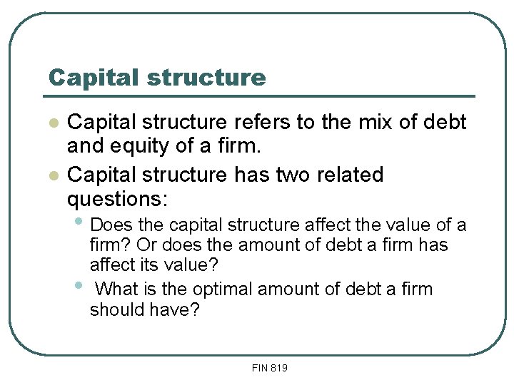 Capital structure l l Capital structure refers to the mix of debt and equity