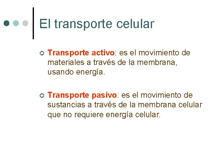 El transporte celular ¢ Transporte activo: es el movimiento de materiales a través de