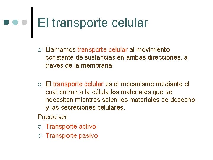 El transporte celular ¢ Llamamos transporte celular al movimiento constante de sustancias en ambas