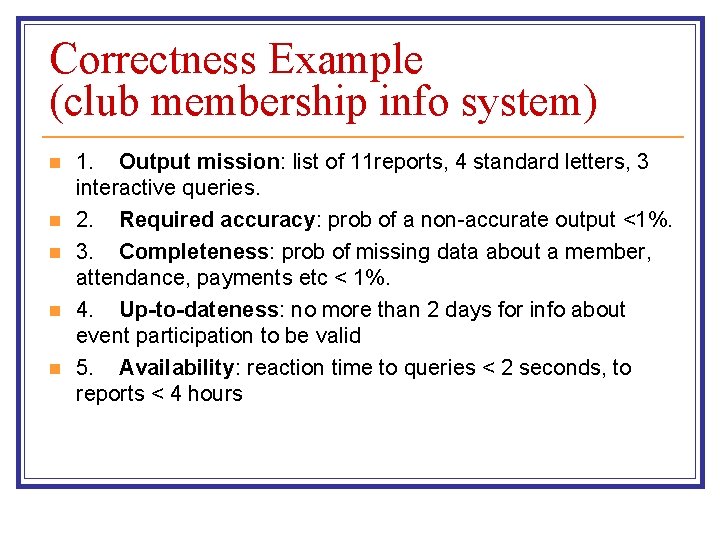 Correctness Example (club membership info system) n n n 1. Output mission: list of