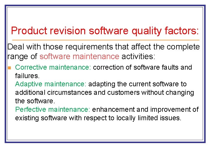 Product revision software quality factors: Deal with those requirements that affect the complete range Product revision software quality factors: Deal with those requirements that affect the complete range