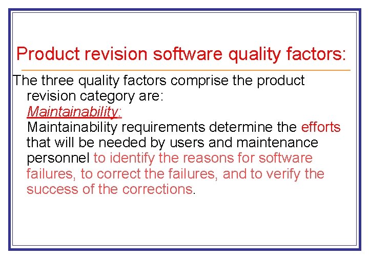 Product revision software quality factors: The three quality factors comprise the product revision category