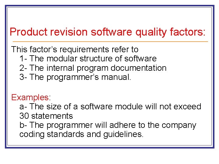 Product revision software quality factors: This factor’s requirements refer to 1 - The modular