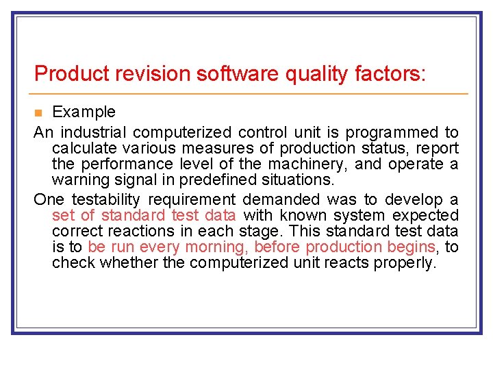 Product revision software quality factors: Example An industrial computerized control unit is programmed to Product revision software quality factors: Example An industrial computerized control unit is programmed to