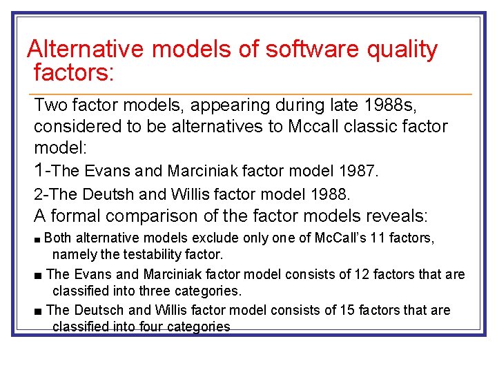 Alternative models of software quality factors: Two factor models, appearing during late 1988 s, Alternative models of software quality factors: Two factor models, appearing during late 1988 s,