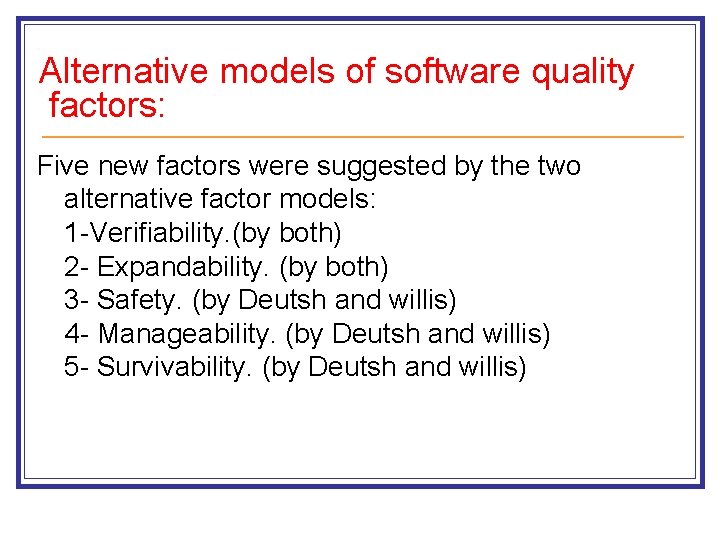 Alternative models of software quality factors: Five new factors were suggested by the two Alternative models of software quality factors: Five new factors were suggested by the two