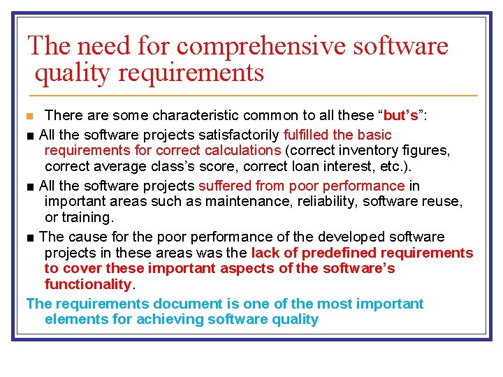 The need for comprehensive software quality requirements There are some characteristic common to all The need for comprehensive software quality requirements There are some characteristic common to all