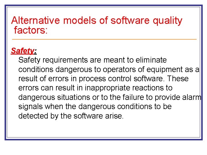 Alternative models of software quality factors: Safety requirements are meant to eliminate conditions dangerous Alternative models of software quality factors: Safety requirements are meant to eliminate conditions dangerous