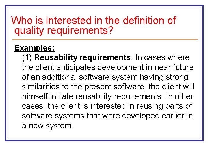Who is interested in the definition of quality requirements? Examples: (1) Reusability requirements. In