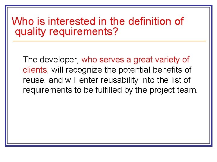 Who is interested in the definition of quality requirements? The developer, who serves a Who is interested in the definition of quality requirements? The developer, who serves a