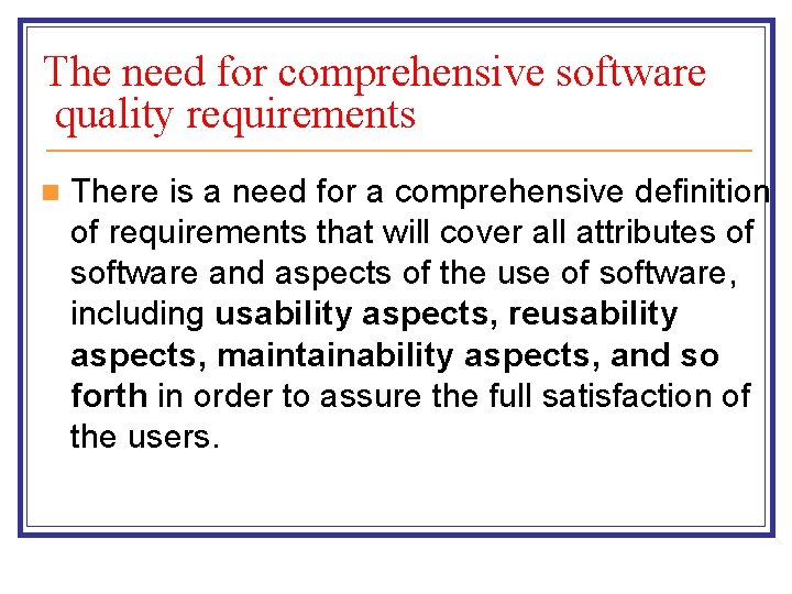 The need for comprehensive software quality requirements n There is a need for a