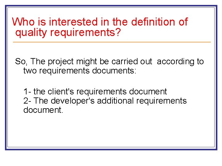 Who is interested in the definition of quality requirements? So, The project might be Who is interested in the definition of quality requirements? So, The project might be