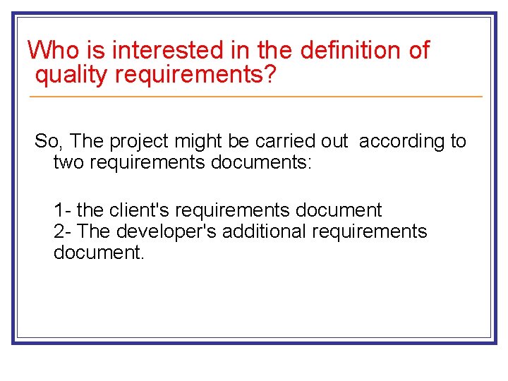 Who is interested in the definition of quality requirements? So, The project might be
