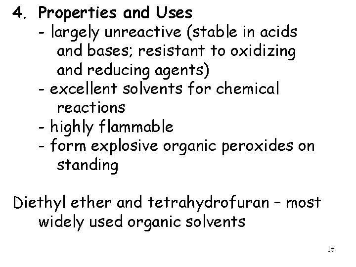 4. Properties and Uses - largely unreactive (stable in acids and bases; resistant to