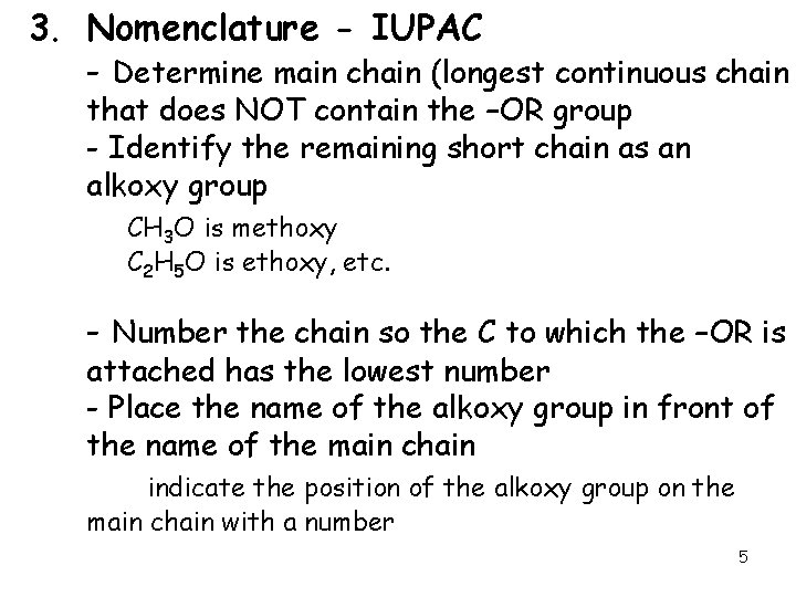 3. Nomenclature - IUPAC - Determine main chain (longest continuous chain that does NOT