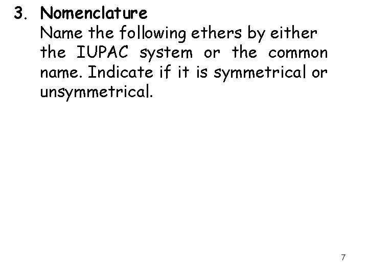 3. Nomenclature Name the following ethers by either the IUPAC system or the common