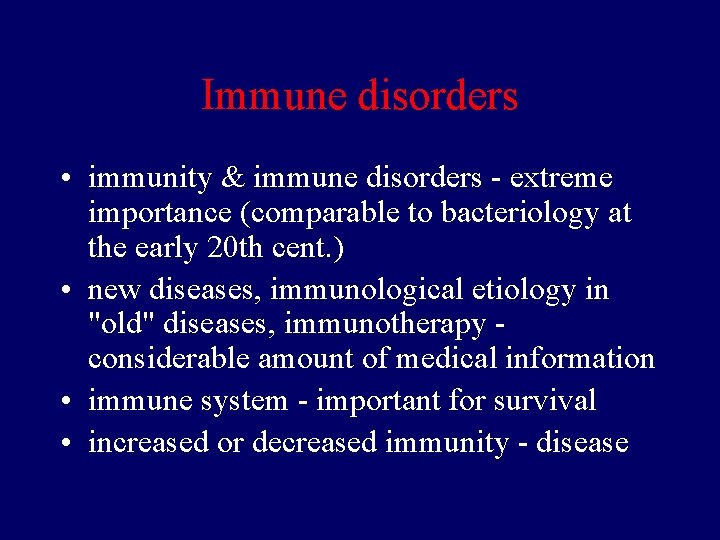 Immune disorders • immunity & immune disorders - extreme importance (comparable to bacteriology at