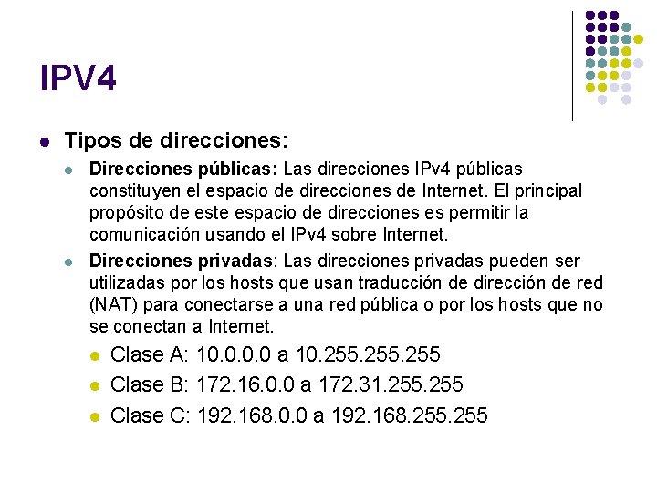 IPV 4 l Tipos de direcciones: l l Direcciones públicas: Las direcciones IPv 4