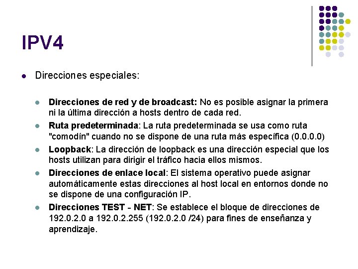 IPV 4 l Direcciones especiales: l l l Direcciones de red y de broadcast: