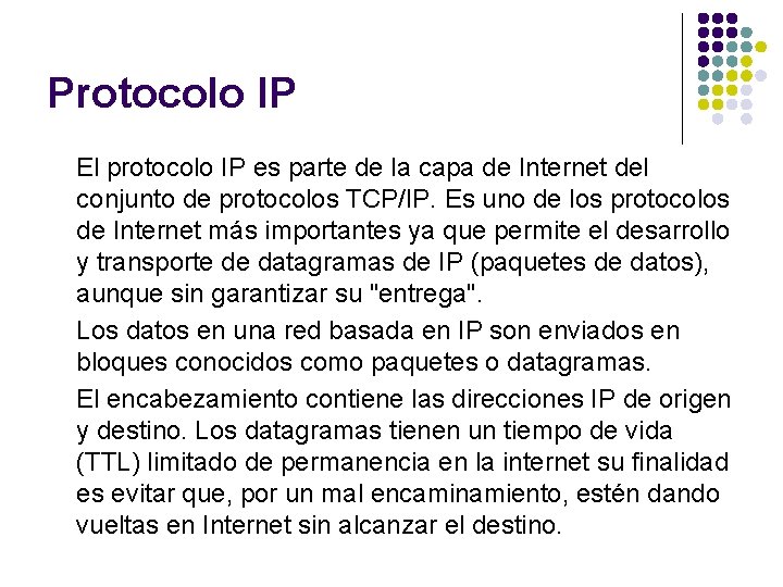 Protocolo IP El protocolo IP es parte de la capa de Internet del conjunto
