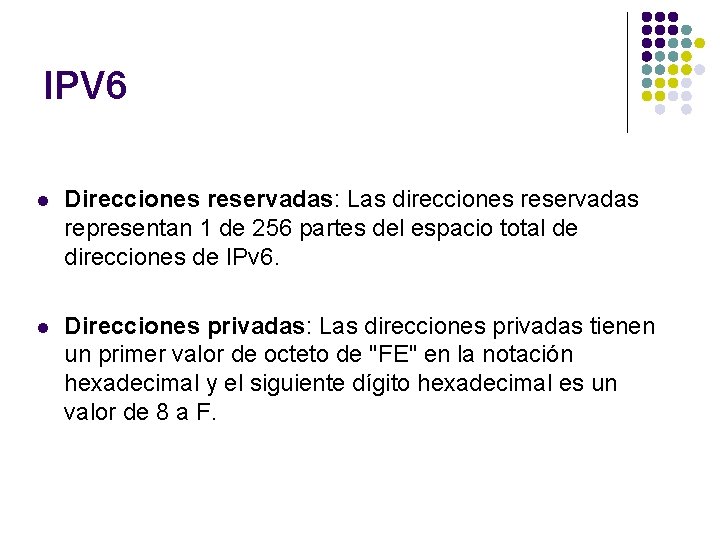 IPV 6 l Direcciones reservadas: Las direcciones reservadas representan 1 de 256 partes del