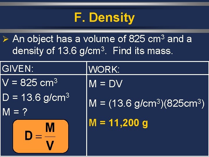 F. Density Ø An object has a volume of 825 cm 3 and a